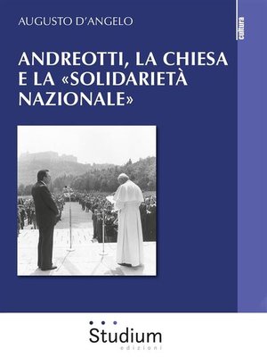 cover image of Andreotti, la chiesa e la «solidarietà nazionale»